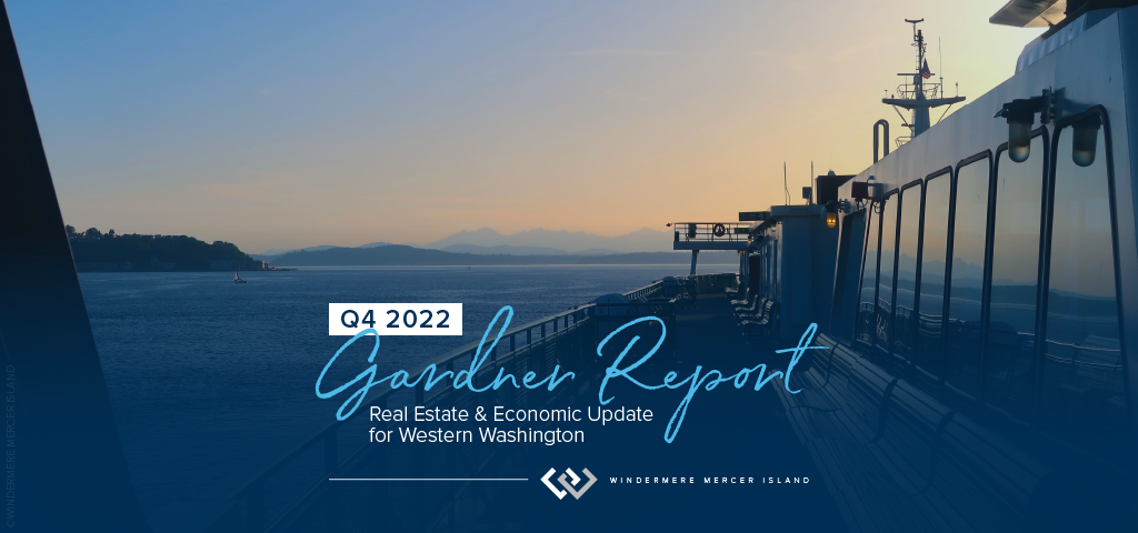 Q4 2022 Gardner Report: Real Estate & Economic Update for Western Washington